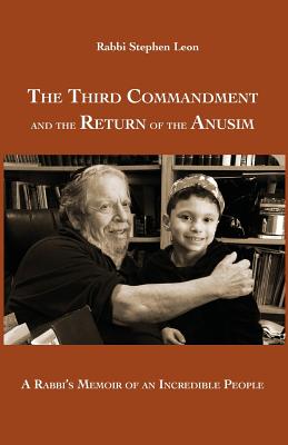 The Third Commandment and the Return of the Anusim: A Rabbi's Memoir of an Incredible People - Stephen Leon
