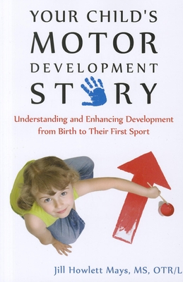 Coperta cărții 'Your Child's Motor Development Story: Understanding and Enhancing Development from Birth to Their First Sport - Jill'