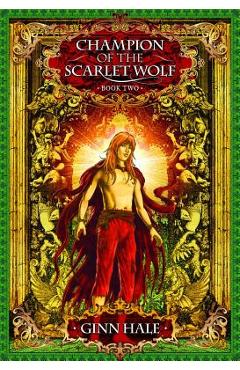 Coperta cărții 'Champion of the Scarlet Wolf Book Two - Ginn Hale'