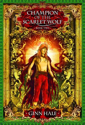 Champion of the Scarlet Wolf Book Two - Ginn Hale