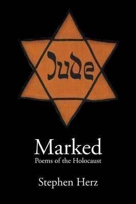 Marked: Poems of the Holocaust - Stephen Herz