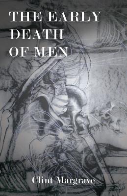 The Early Death of Men - Clint Margrave