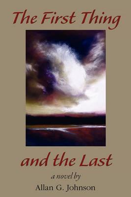 The First Thing and the Last - Allan Johnson