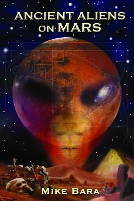 Ancient Aliens on Mars - Mike Bara