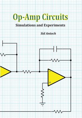 Op-Amp Circuits: Simulations and Experiments - Sid Antoch