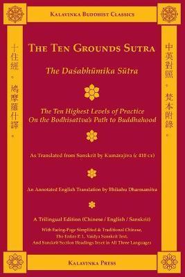 The Ten Grounds Sutra (Trilingual): The Dasabhumika Sutra - The Ten Highest Levels of Practice on the Bodhisattva Path - Kumarajiva
