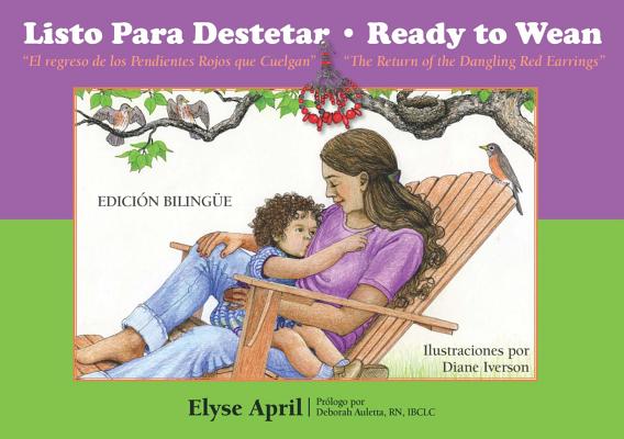 Listo Para Destetar/Ready To Wean: O el Regreso de los Pendientes Rojos Que Cuelgan/Or The Return Of The Dangling Red Earrings - Elyse April