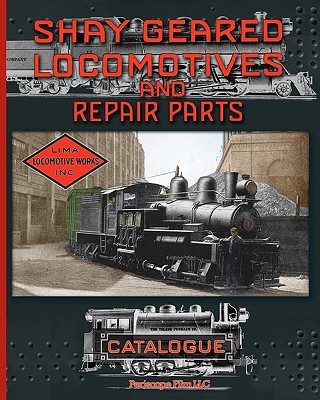 Shay Geared Locomotives and Repair Parts Catalogue - Shay Locomotive Works