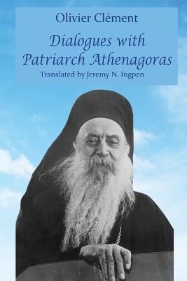 Dialogues with Patriarch Athenagoras - Olivier Clément