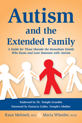 Autism & the Extended Family: A Guide for Those Outside the Immediate Family That Know Someone with Autism - Raun Melmed