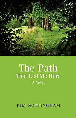 The Path That Led Me Here - Kim Nottingham