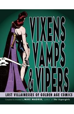 Poza produsului Vixens, Vamps & Vipers: Lost Villanesses of Golden Age Comics - Mike Madrid