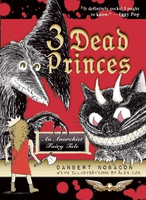 3 Dead Princes: An Anarchist Fairy Tale - Danbert Nobacon