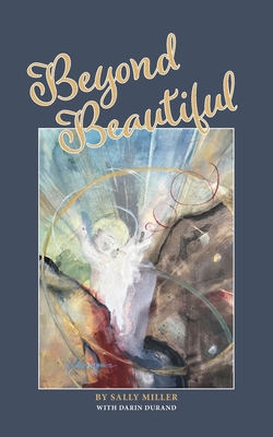 Beyond Beautiful - Sally Miller