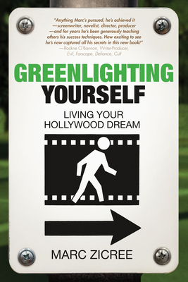 Greenlighting Yourself: Living Your Hollywood Dream - Marc Scott Zicree