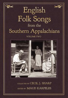 English Folk Songs from the Southern Appalachians, Vol 2 - Cecil J. Sharp