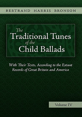 The Traditional Tunes of the Child Ballads, Vol 4 - Bertrand Harris Bronson