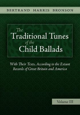 The Traditional Tunes of the Child Ballads, Vol 3 - Bertrand Harris Bronson