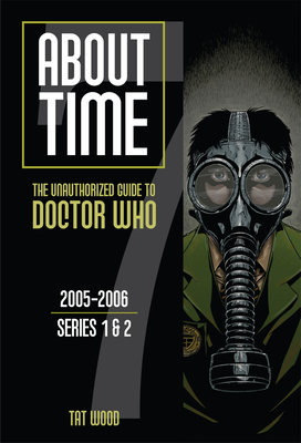 About Time 7: The Unauthorized Guide to Doctor Who (Series 1 to 2): Volume 7 - Dorothy Ail