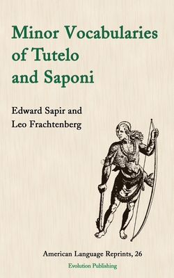 Minor Vocabularies of Tutelo and Saponi - Edward Sapir