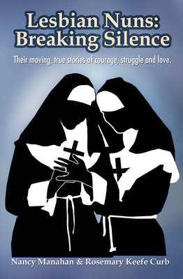Lesbian Nuns: Breaking Silence - Nancy Manahan
