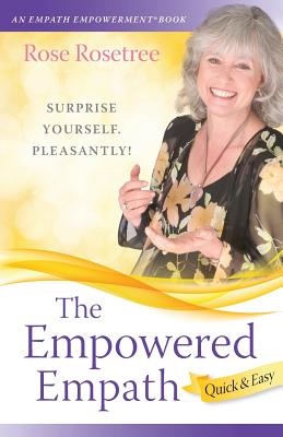 The Empowered Empath -- Quick & Easy - Rose Rosetree
