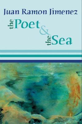 The Poet and the Sea - Juan Ramon Jimenez