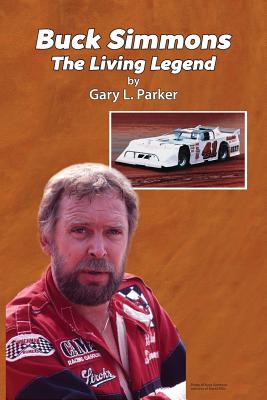 Buck Simmons: The Living Legend - Gary L. Parker