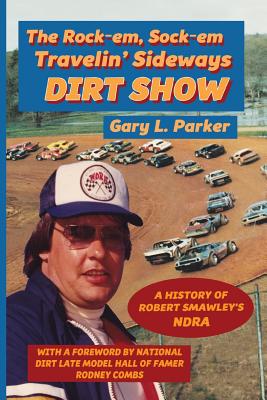 Rock-em, Sock-em, Travelin' Sideways Dirt Show - Gary L. Parker