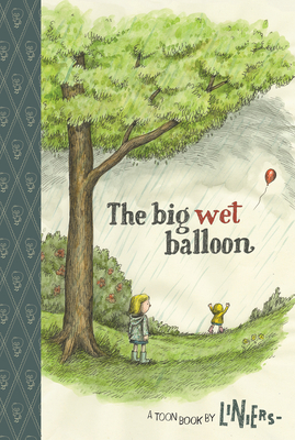 The Big Wet Balloon: Toon Books Level 2 - Liniers