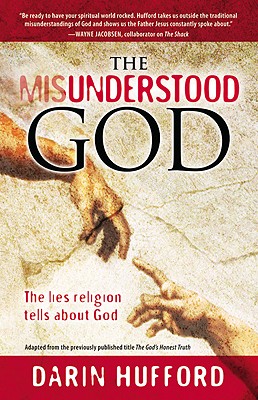 The Misunderstood God: The Lies Religion Tells About God - Darin Hufford