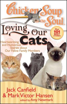 Chicken Soup for the Soul: Loving Our Cats: Heartwarming and Humorous Stories about Our Feline Family Members - Jack Canfield