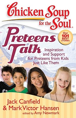 Preteens Talk: Inspiration and Support for Preteens from Kids Just Like Them - Jack Canfield