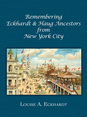 Remembering Eckhardt & Haug Ancestors from New York City - Louise A. Eckhardt
