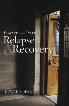 Coperta cărții 'Edward and Tyler Relapse & Recovery - Edward Bear'