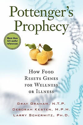 Pottenger's Prophecy: How Food Resets Genes for Wellness or Illness - Gray Graham