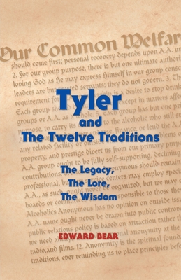 Tyler and the Twelve Traditions: The Legacy, the Lore, the Wisdom the Legacy, the Lore, the Wisdom - Edward Bear