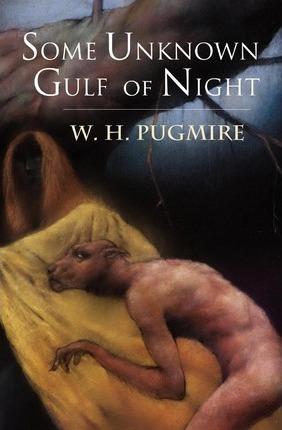 Some Unknown Gulf of Night - W. H. Pugmire