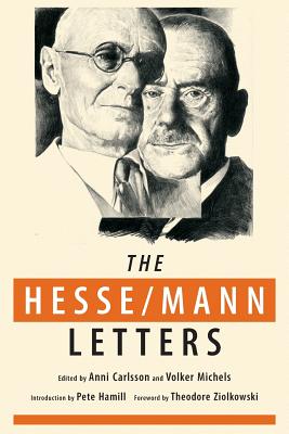 The Hesse-Mann Letters: The Correspondence of Hermann Hesse and Thomas Mann 1910-1955 - Hermann Hesse