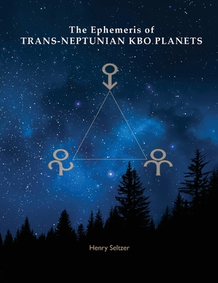 The Ephemeris of Trans-Neptunian KBO Planets - Henry Seltzer
