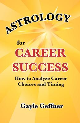 Astrology for Career Success - Gayle Geffner