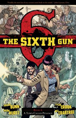 The Sixth Gun Vol. 4: A Town Called Penancevolume 4 - Cullen Bunn