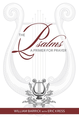 The Psalms: A Primer for Prayer - Eric Kress