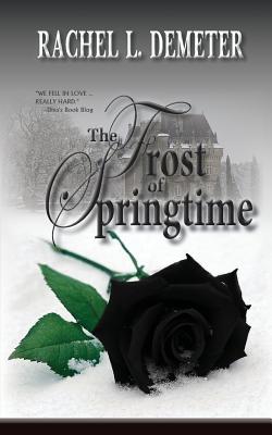 The Frost of Springtime - Rachel L. Demeter