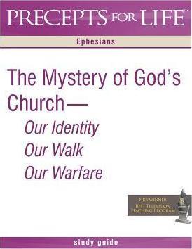 Precepts for Life Study Guide: The Mystery of God's Church -- Our Identity, Our Walk, Our Warfare (Ephesians) - Kay Arthur