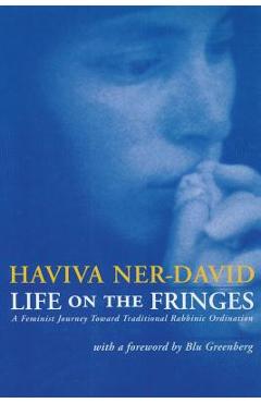 Coperta cărții 'Life on the Fringes: A Feminist Journey Toward Traditional Rabbinic Ordination - Haviva Ner-david'