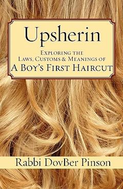 Poza produsului Upsherin: Exploring the Laws, Customs & Meanings of a Boy's First Haircut - Dovber Pinson
