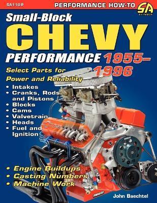 Small-Block Chevy Performance 1955-1996 - John Baechtel