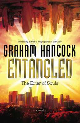Entangled: The Eater of Souls - Graham Hancock