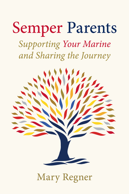 Semper Parents: Supporting Your Marine and Sharing the Journey - Mary Regner